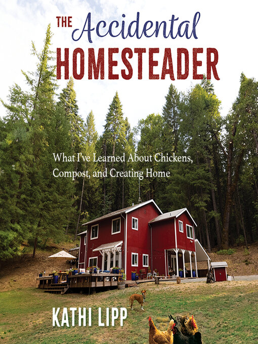 Title details for The Accidental Homesteader by Kathi Lipp - Available